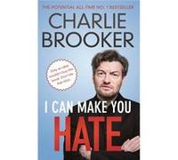 I Can Make You Hate Brooker, Charlie (Auteur)