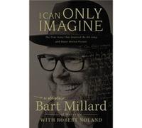I Can Only Imagine by Bart Millard Inconnu (Auteur)