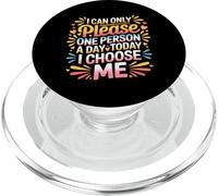 I Can Only Please One Person A Day Today I Choose Me - PopSockets PopGrip pour MagSafe