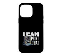 I Can Print That Funny Imprimante 3D Hobbyist Coque pour iPhone 14 Pro Max