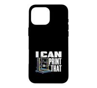 I Can Print That Funny Imprimante 3D Hobbyist Coque pour iPhone 16 Pro Max