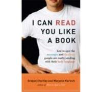 I Can Read You Like a Book: How to Spot the Messages and Emotions People Are Really Sending with Their Body Language Hartley, Gregory, Karinch, Maryann (Auteur)
