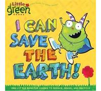 I Can Save the Earth One Little Monster Learns to Reduce Reuse and Recycle by Alison Inches & Illustrated by Viviana Garofoli Alison Inches (Auteur)