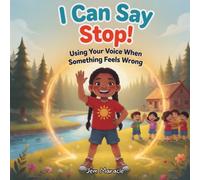 I Can Say Stop!: Using Your Voice When Something Feels Wrong