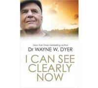 I Can See Clearly Now Dyer, Dr Wayne W (Auteur)