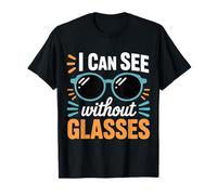 I Can See Without Glasses Lignes de Jeux de Mots Visions - T-Shirt