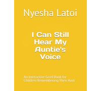 I Can Still Hear My Auntie's Voice: An Interactive Grief Book for Children Remembering Their Aunt