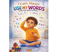 I Can’t Always Use My Words: A Story About Sensory And Autism