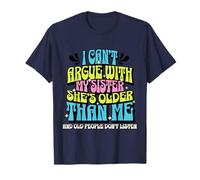 I Can’t Argue with My Sister She’s Older Than Me T-Shirt