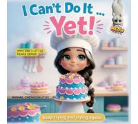 I Can’t Do It Yet: A Gentle Story About Trying, Learning, and Believing in Yourself