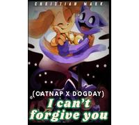 I can’t forgive you (Catnap X Dogday)