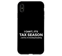 I Can’t It’s Tax Season Im Counting Everything Funny Tax Day Coque pour iPhone XS Max