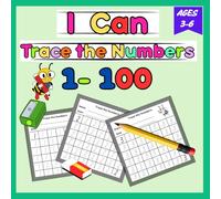 I Can Trace the Numbers From 1-100: Numbers tracing book for Preschooler: Trace and count the numbers from 1 to 100 for Preschool, Kindergarten Kids ... math activity Workbook for elementary Kids