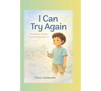 I Can Try Again: A Confidence-Building story for Children Ages 4-8