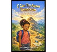 I CAN TRY AGAIN TOMORROW: A gentle story about perseverance, rest, and believing in yourself
