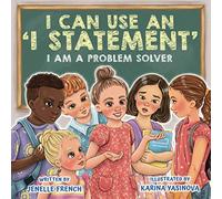 I Can Use an I Statement: I Am a Problem Solver Series