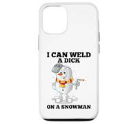 I Can Weld A Dick on A Snowman Soudeuse à souder Coque pour iPhone 12/12 Pro