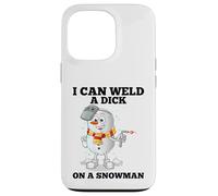 I Can Weld A Dick on A Snowman Soudeuse à souder Coque pour iPhone 13 Pro