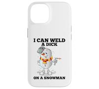 I Can Weld A Dick on A Snowman Soudeuse à souder Coque pour iPhone 14