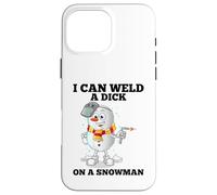 I Can Weld A Dick on A Snowman Soudeuse à souder Coque pour iPhone 16 Pro Max