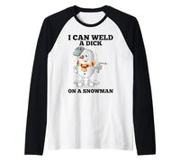 I Can Weld A Dick on A Snowman Soudeuse à souder Manche Raglan