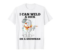 I Can Weld A Dick on A Snowman Soudeuse à souder T-Shirt