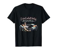 I Can't Adult Today Please Pass The Wine Design T-Shirt