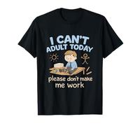 I can't adult today work from home office humour T-Shirt
