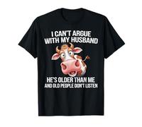 I Can't Argue With My Husband He's Older Than Me And Old T-Shirt