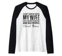 I Can't Argue with My Wife She's Older Than Me Manche Raglan