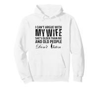 I Can't Argue with My Wife She's Older Than Me Sweat à Capuche