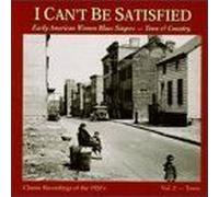 I Can't Be Satisfied: Early American Women Blues Singers, Vol. 2: Town