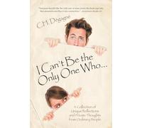 I Can't Be the Only One Who...: A Collection of Unique Reflections and Private Thoughts from Ordinary People