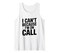I Can't Because I'm on Call Humour de Travail Amusant Débardeur