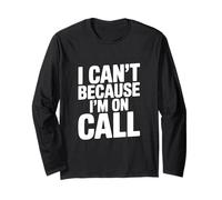 I Can't Because I'm on Call Humour de Travail Amusant Manche Longue