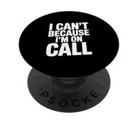 I Can't Because I'm on Call Humour de Travail Amusant PopSockets PopGrip Adhésif