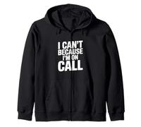 I Can't Because I'm on Call Humour de Travail Amusant Sweat à Capuche