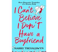 I Can't Believe I Don't Have a Boyfriend: More Romantic Tragedies of a Drama King