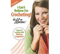 I Can't Believe I'm Crocheting In Motion [2006] [DVD]