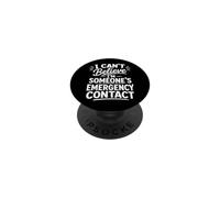 I Can't Believe I'm Someone's Emergency Contact Relationship PopSockets PopGrip Adhésif