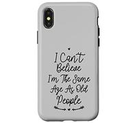 I Can't Believe I'm The Same Age As Old People Coque pour iPhone X/XS