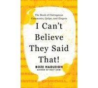 I Can't Believe They Said That!