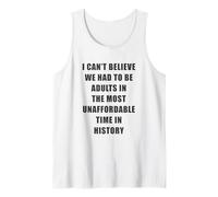 I Can't Believe We Had to be Adults - Most Unaffordable Time Débardeur