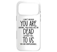I Can't Believe You are Leaving Coworker You are Dead to Us Coque pour iPhone 17 Pro Max
