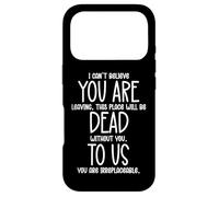 I Can't Believe You are Leaving You are Dead to Us Coworker Coque pour iPhone 17 Pro