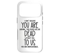 I Can't Believe You are Leaving You are Dead to Us Coworkers Coque pour iPhone 17 Pro