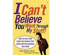 I Can't Believe You Went Through My Stuff Andrea Thompson, Peter Sheras (Auteur)