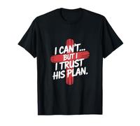 « I Can't But I Trust His Plans » Jésus, Religion Design. T-Shirt