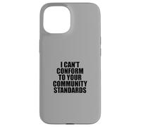 I Can't Conform to Your Community Standards HOA Rebel Outlaw Coque pour iPhone 15