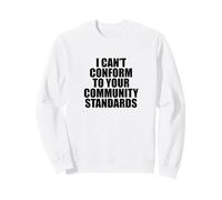 I Can't Conform to Your Community Standards HOA Rebel Outlaw Sweatshirt